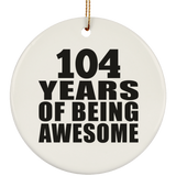 104th Birthday 104 Years Of Being Awesome - Circle Ornament