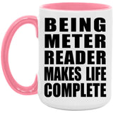Being Meter Reader Makes Life Complete - 15oz Accent Mug Pink