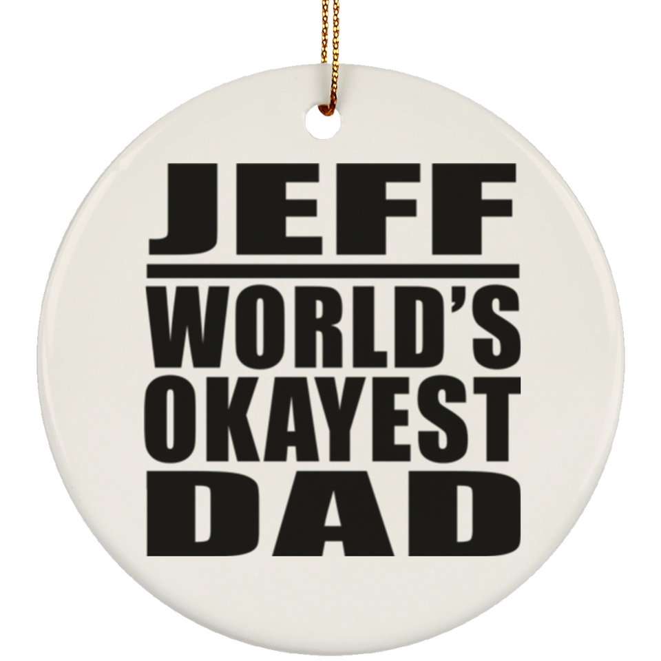 Jeff World's Okayest Dad - Circle Ornament