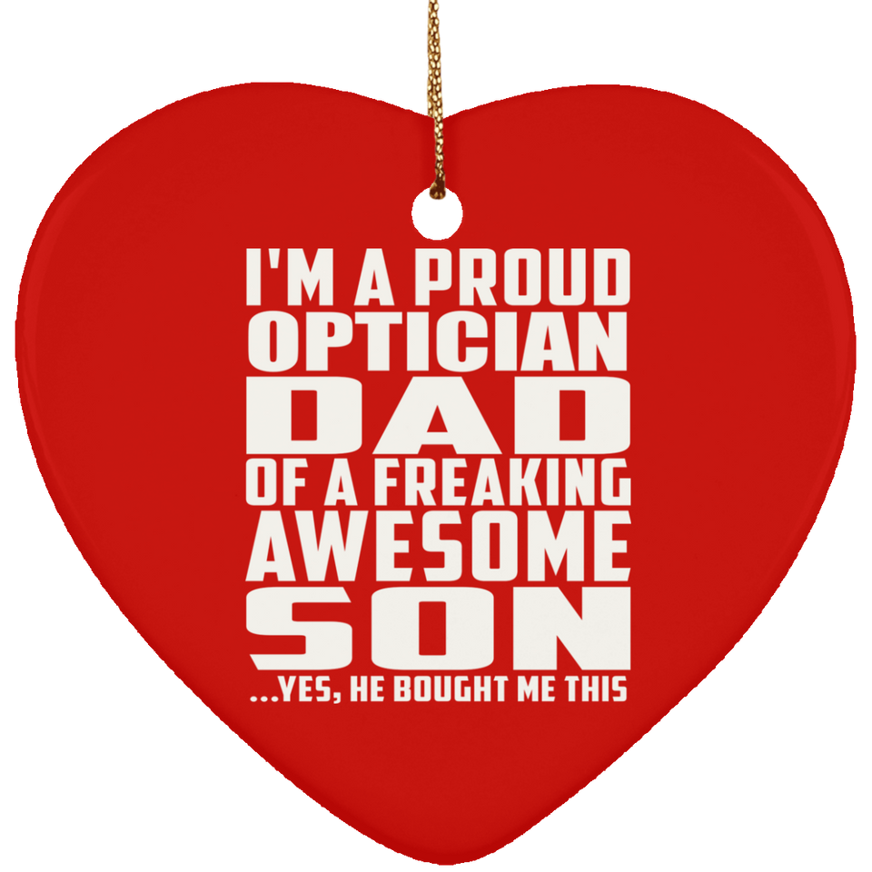 Proud Optician Dad Of Awesome Son - Heart Ornament