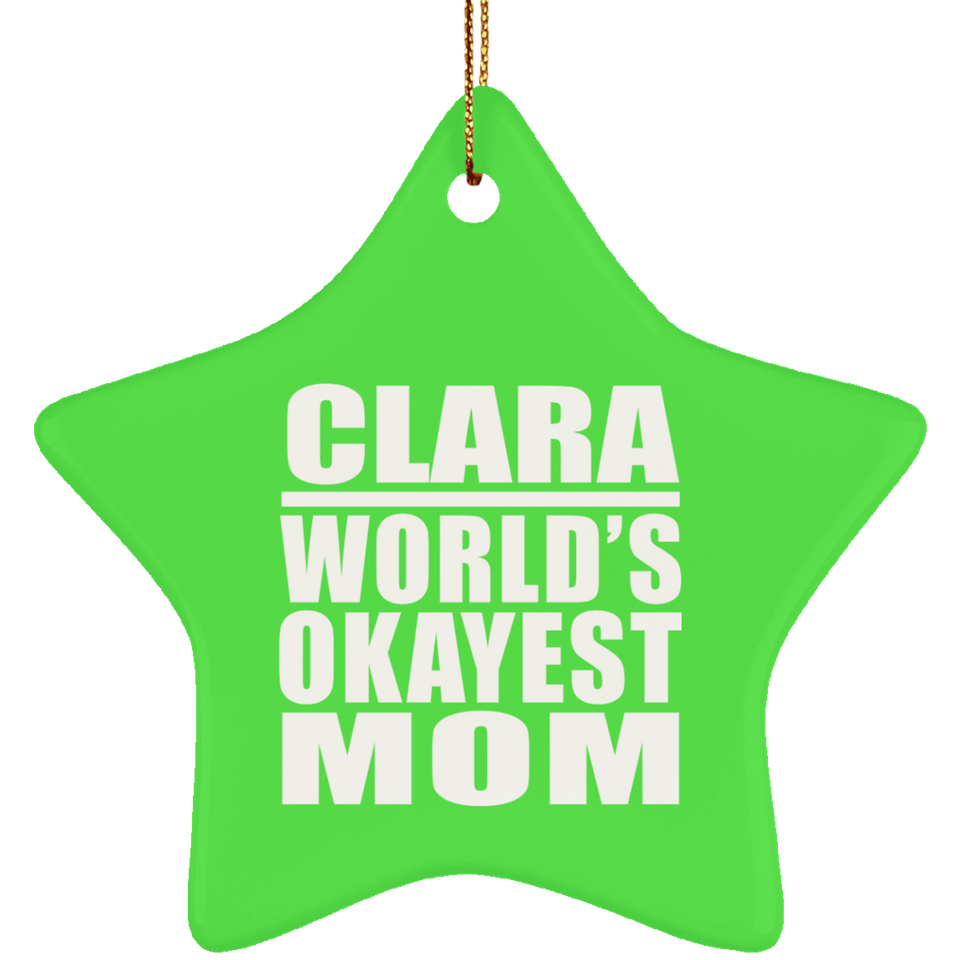 Clara World's Okayest Mom - Star Ornament
