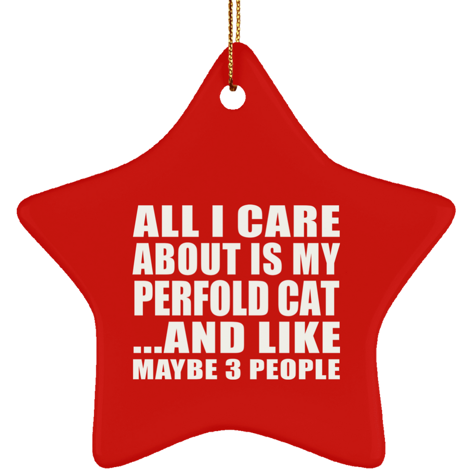 All I Care About Is My Perfold Cat - Star Ornament