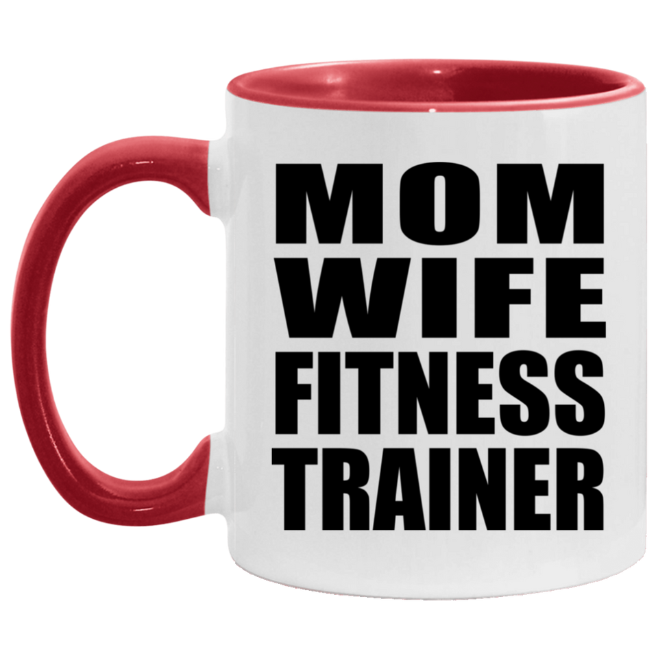 Mom Wife Fitness Trainer - 11oz Accent Mug Red