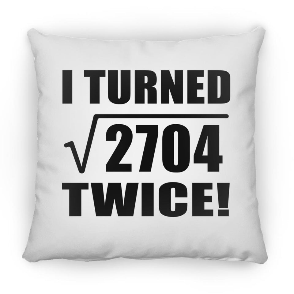 104th Birthday I Turned Square Root of 2704 Twice - Throw Pillow
