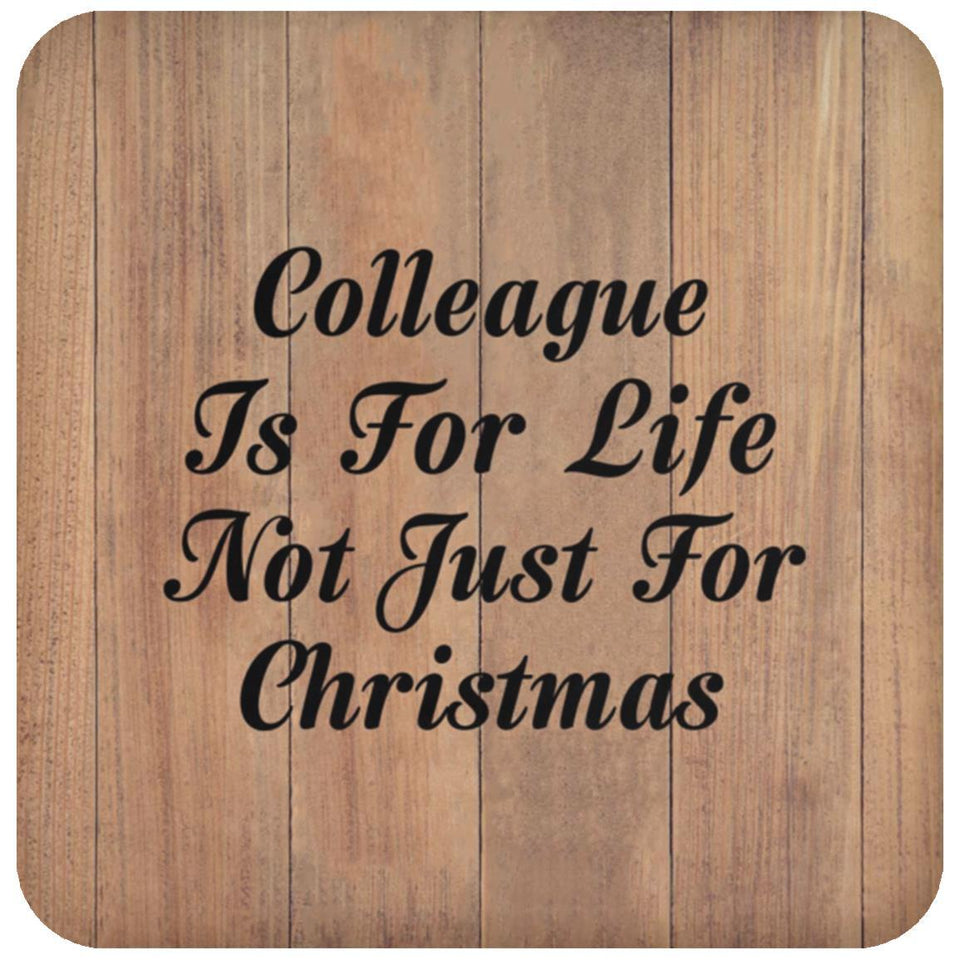 Colleague Is For Life Not Just For Christmas - Drink Coaster C