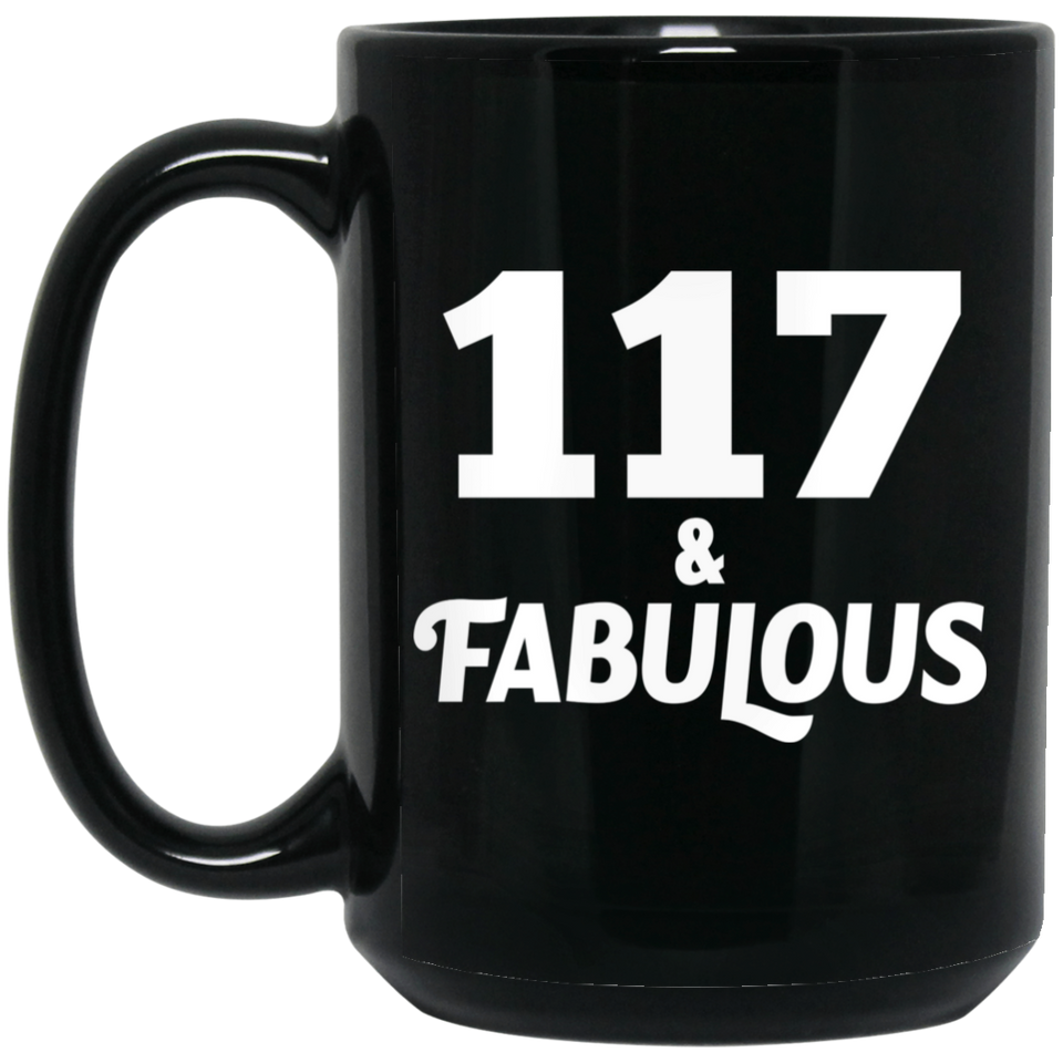 117th Birthday 117 & Fabulous - 15oz Coffee Mug Black