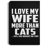 I Love My Wife More Than Cats - Canvas Portrait