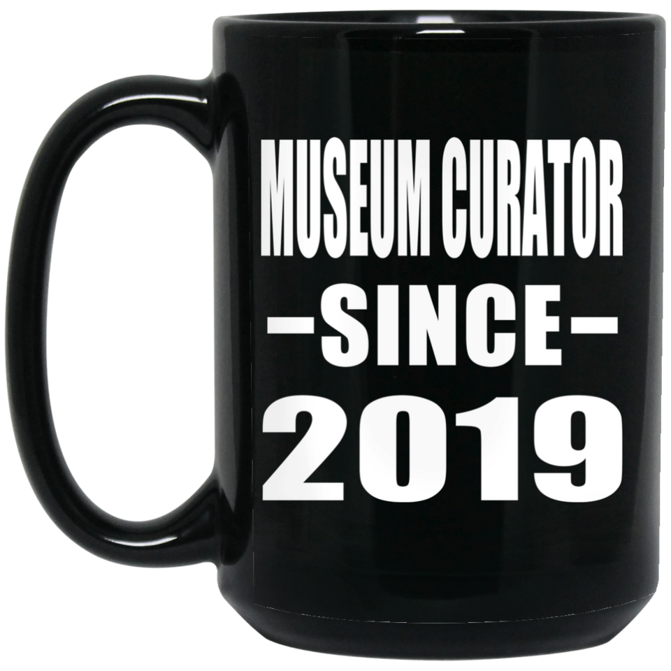 Museum Curator Since 2019 - 15oz Coffee Mug Black