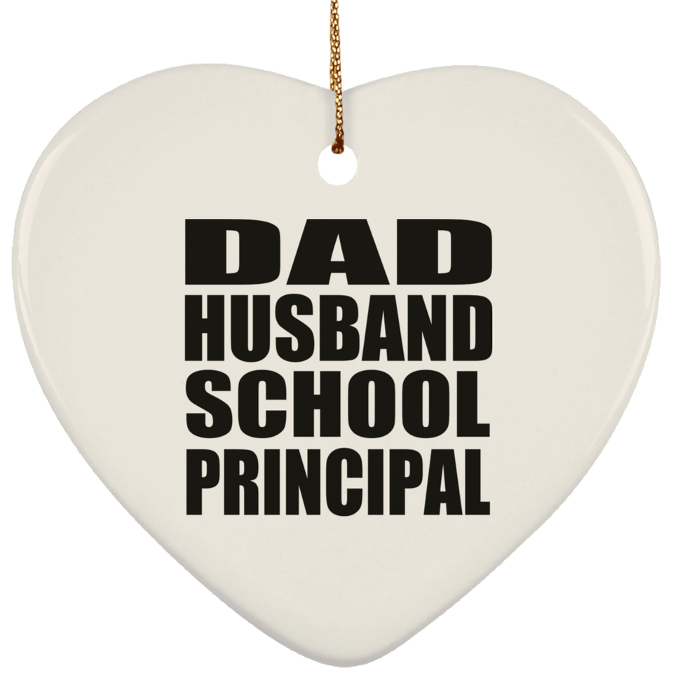 Dad Husband School Principal - Heart Ornament