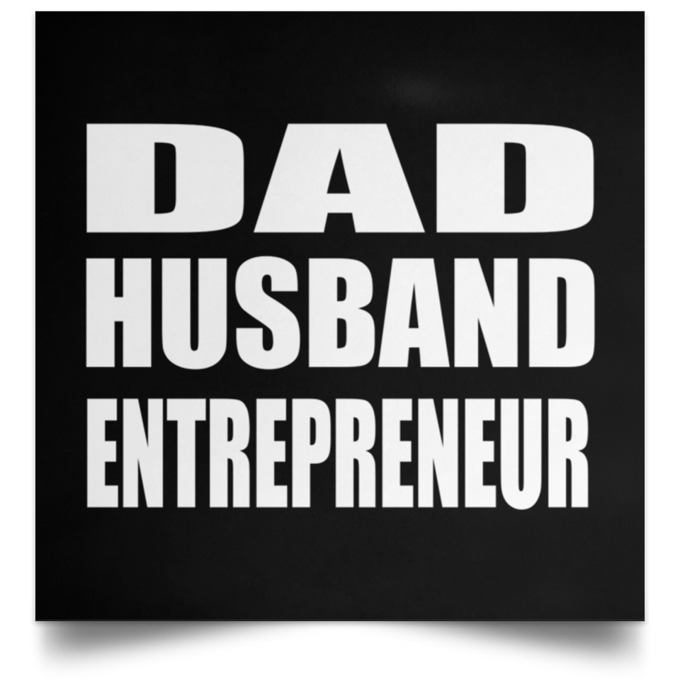 Dad Husband Entrepreneur - Poster Square