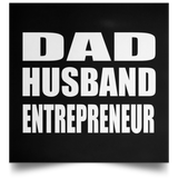 Dad Husband Entrepreneur - Poster Square