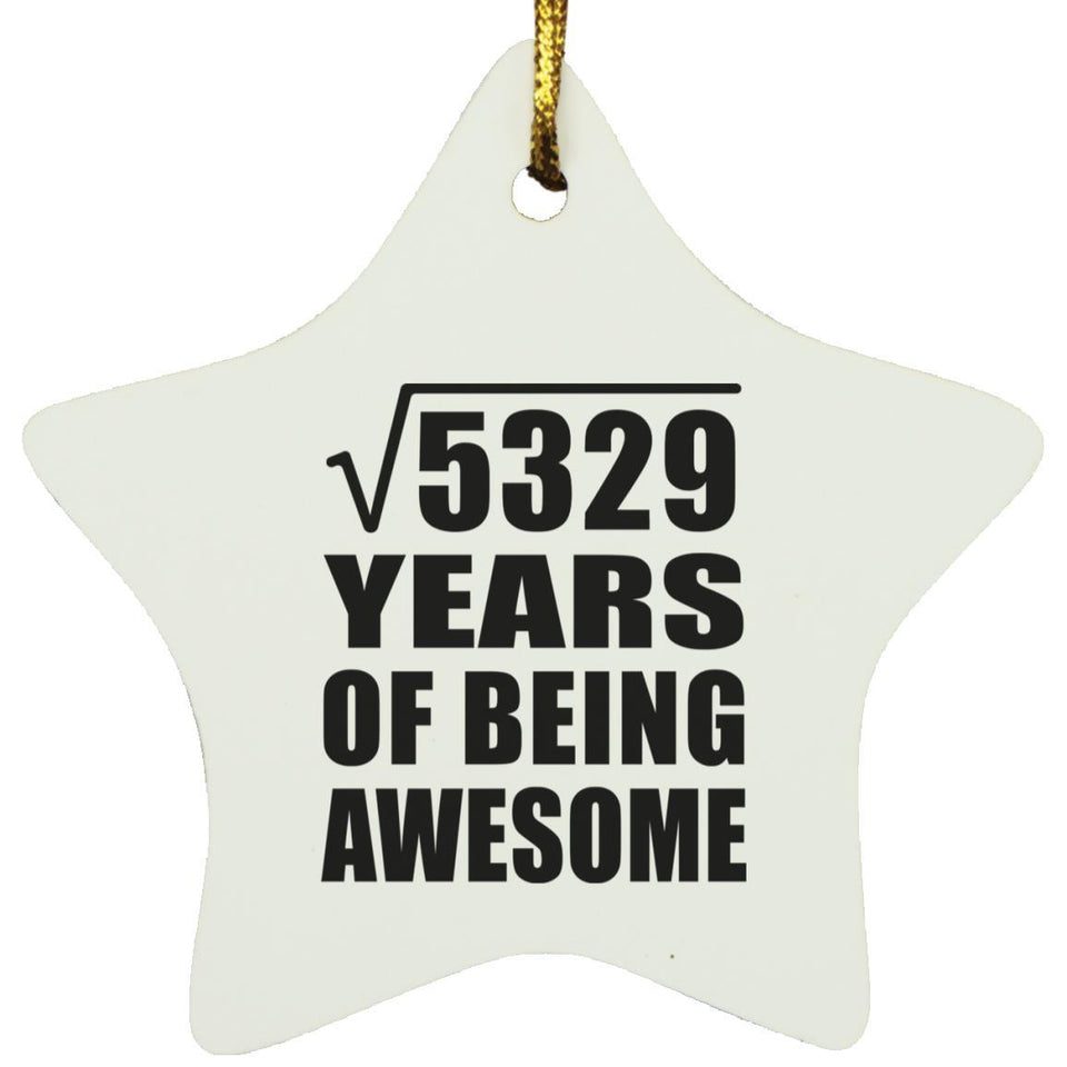 73rd Birthday Square Root of 5329 Years of Being Awesome - Star Ornament