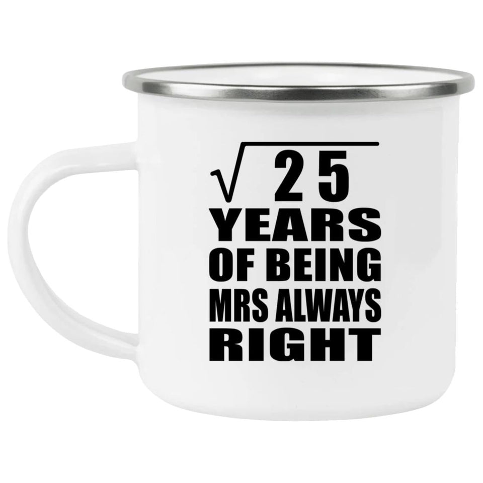5th Anniversary Square Root of 25 Years Mrs Always Right - 12oz Camping Mug