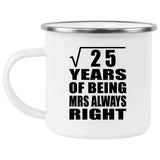5th Anniversary Square Root of 25 Years Mrs Always Right - 12oz Camping Mug