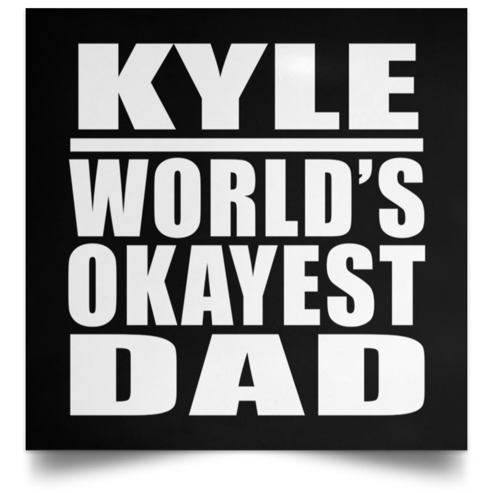 Kyle World's Okayest Dad - Poster Square