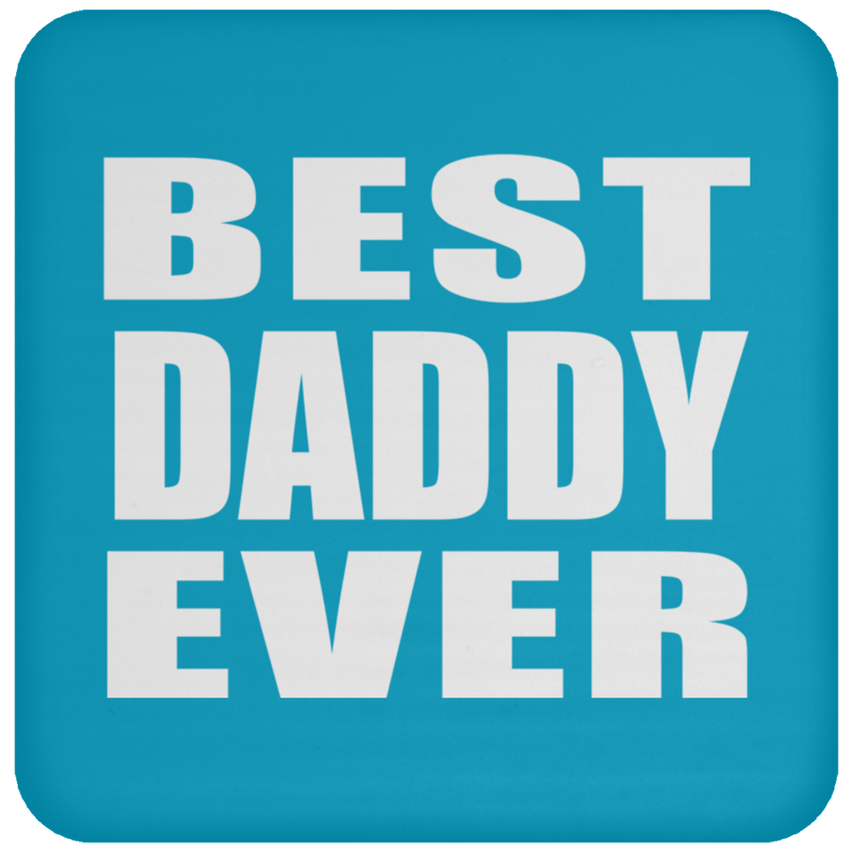 Best Daddy Ever - Drink Coaster