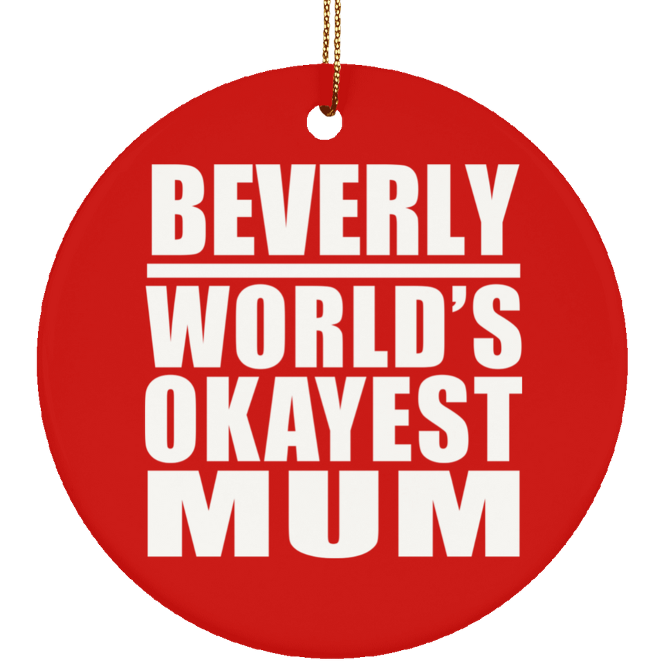 Beverly World's Okayest Mum - Circle Ornament
