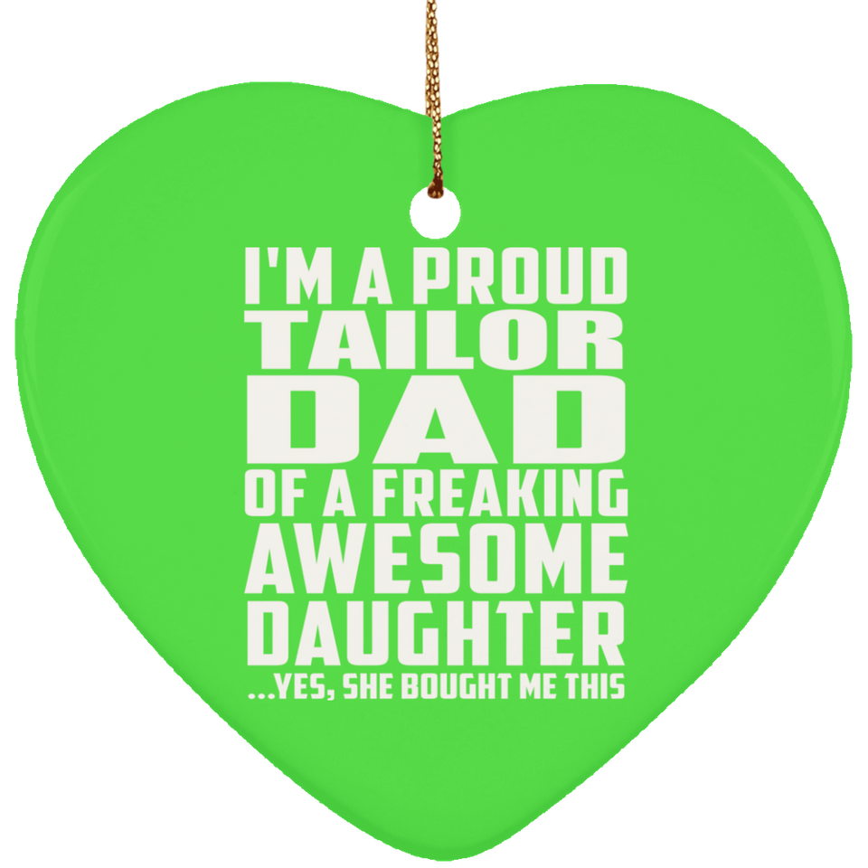 Proud Tailor Dad Of Awesome Daughter - Heart Ornament