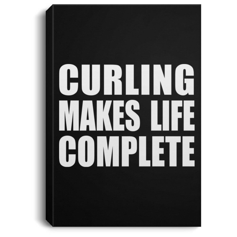 Curling Makes Life Complete - Canvas Portrait