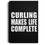 Curling Makes Life Complete - Canvas Portrait