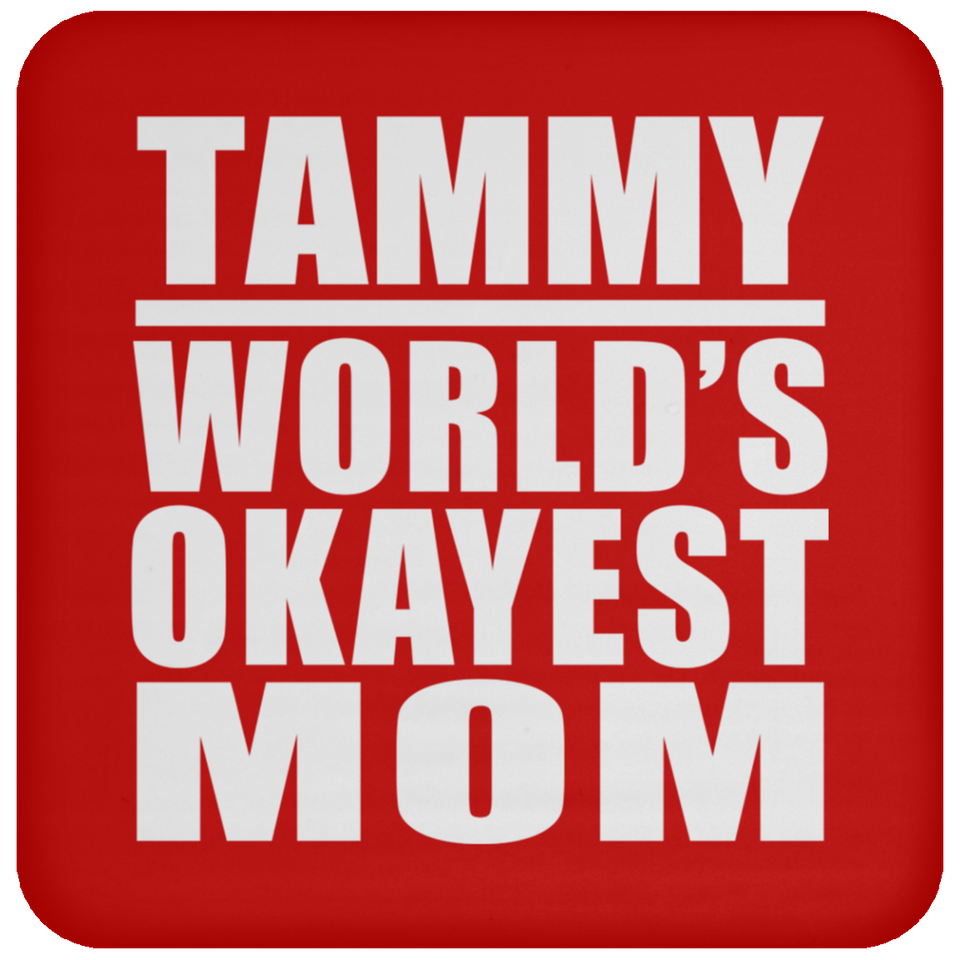 Tammy World's Okayest Mom - Drink Coaster