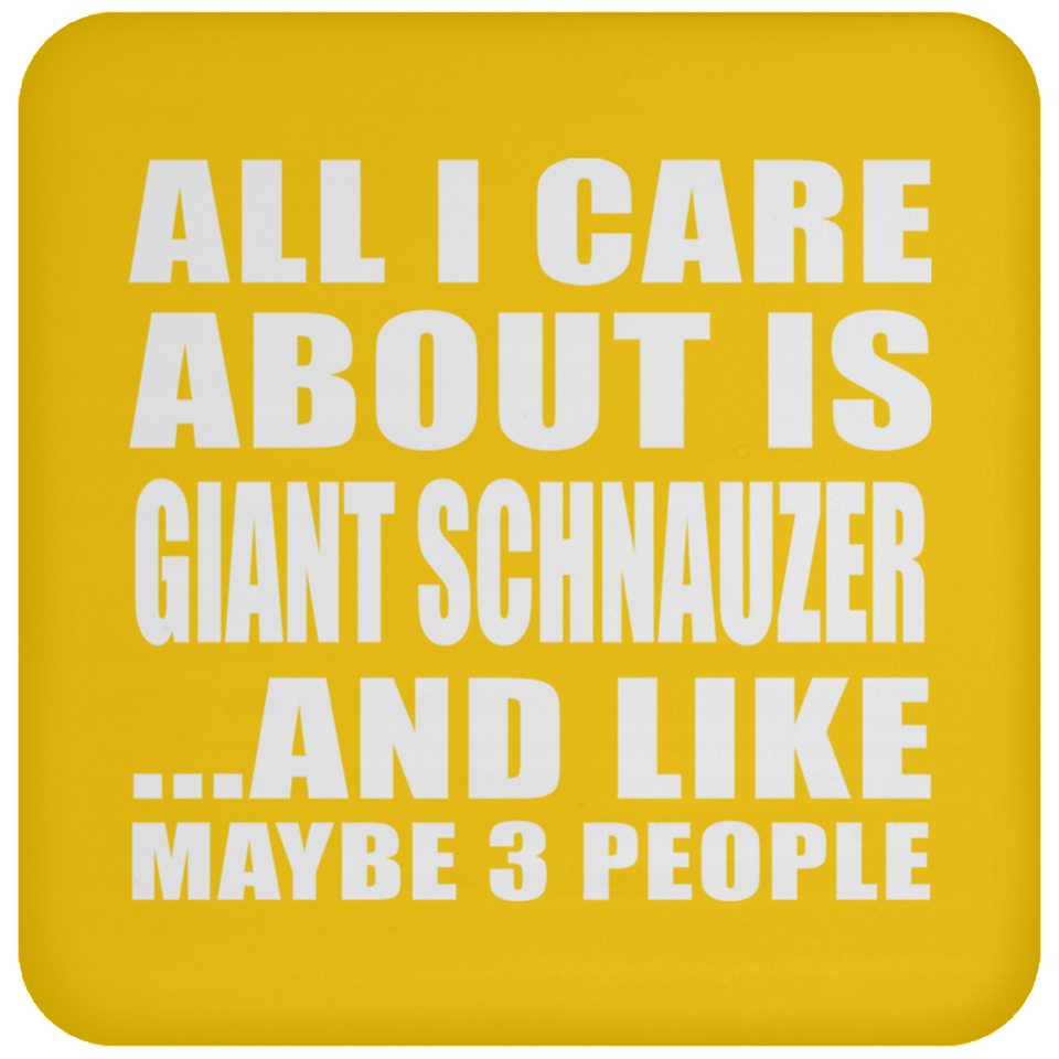 All I Care About Is Giant Schnauzer - Drink Coaster