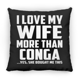 I Love My Wife More Than Conga - Throw Pillow Black