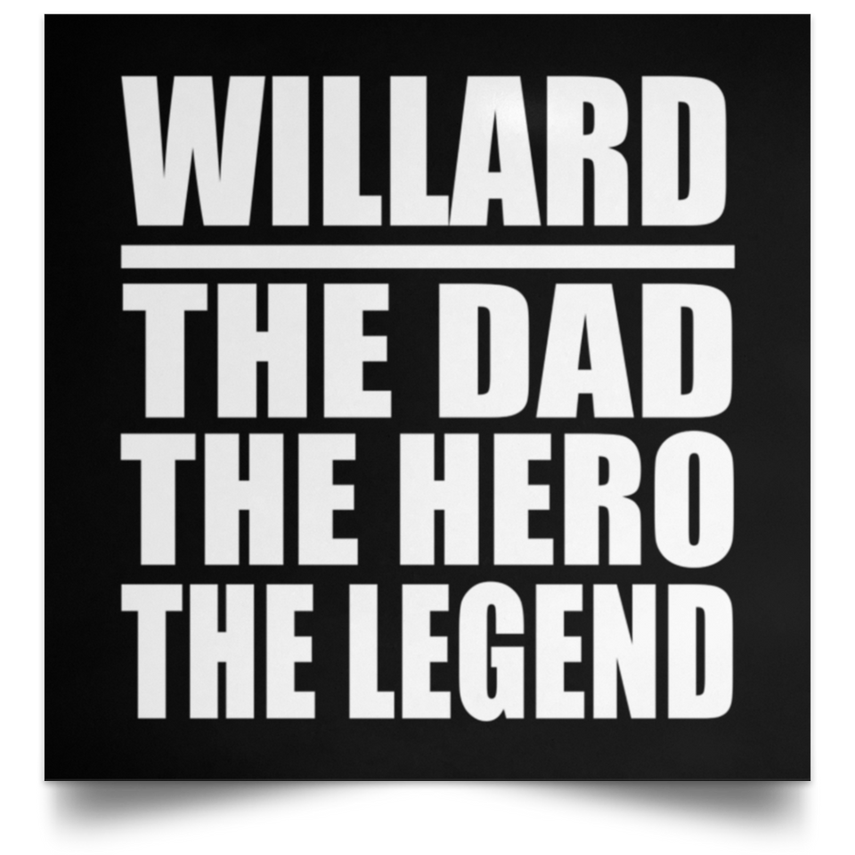 Willard The Dad The Hero The Legend - Poster Square