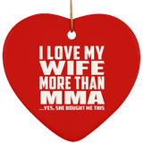 I Love My Wife More Than MMA - Heart Ornament
