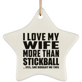 I Love My Wife More Than Stickball - Star Ornament