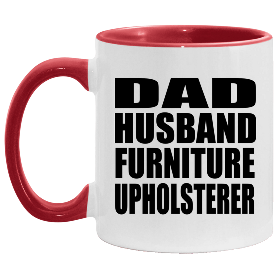 Dad Husband Furniture Upholsterer - 11oz Accent Mug Red