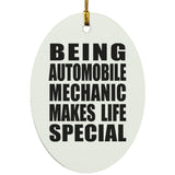 Being Automobile Mechanic Makes Life Special - Oval Ornament