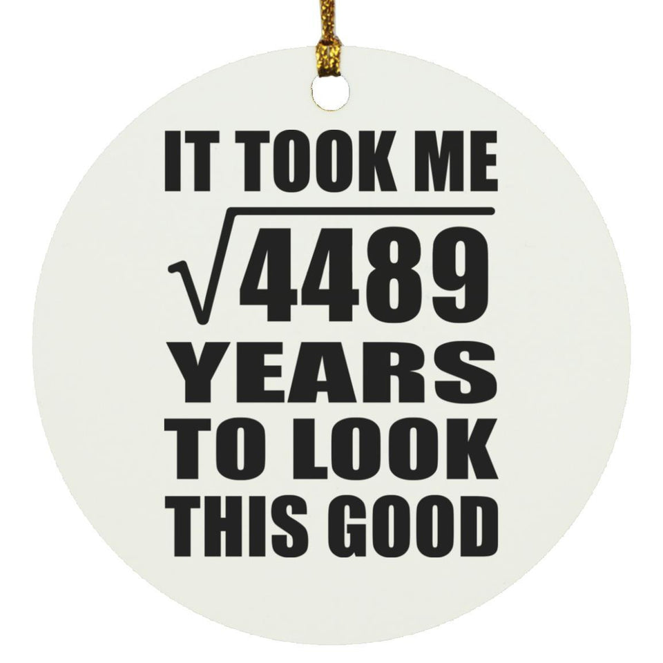 67th Birthday Took Square Root of 4489 Years To Look Good - Circle Ornament