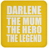 Darlene The Mum The Hero The Legend - Drink Coaster