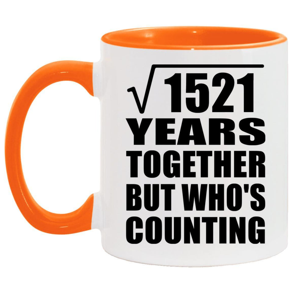 39th Anniversary Square Root of 1521 Years Who's Counting - 11oz Accent Mug Orange