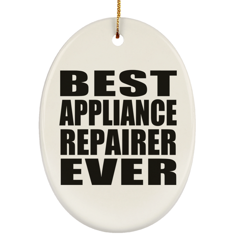 Best Appliance Repairer Ever - Oval Ornament