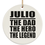 Julio The Dad The Hero The Legend - Circle Ornament