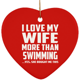 I Love My Wife More Than Swimming - Heart Ornament