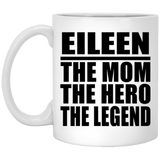 Eileen The Mom The Hero The Legend - 11 Oz Coffee Mug