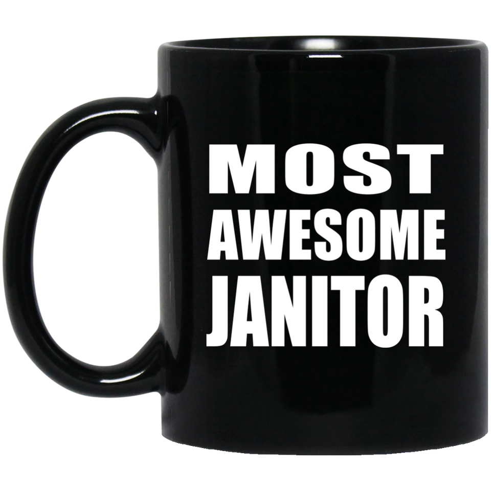 Most Awesome Janitor - 11 Oz Coffee Mug Black