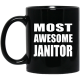 Most Awesome Janitor - 11 Oz Coffee Mug Black