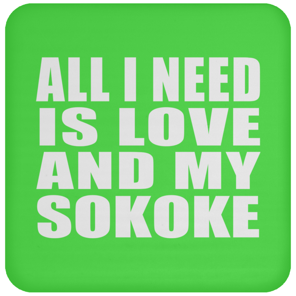 All I Need Is Love And My Sokoke - Drink Coaster