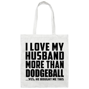 I Love My Husband More Than Dodgeball - Tote Bag White