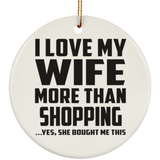 I Love My Wife More Than Shopping - Circle Ornament