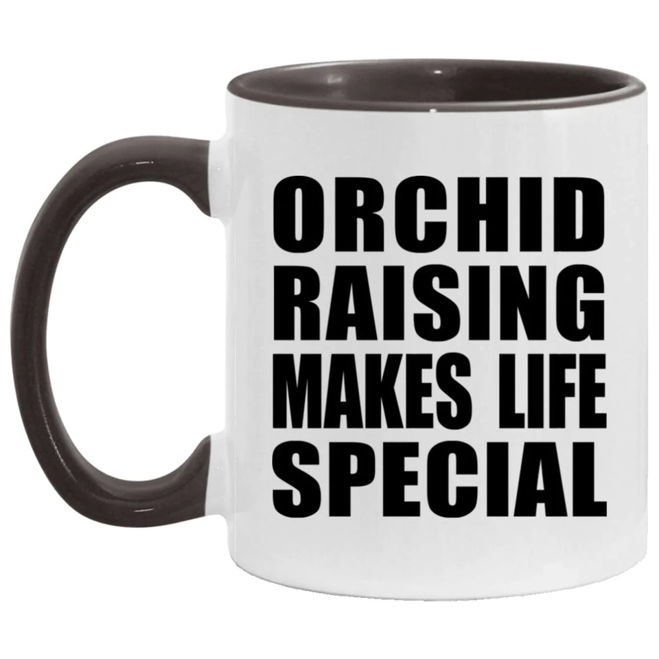 Orchid Raising Makes Life Special - 11oz Accent Mug Black