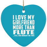 I Love My Girlfriend More Than Flute - Heart Ornament