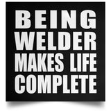 Being Welder Makes Life Complete - Poster Square