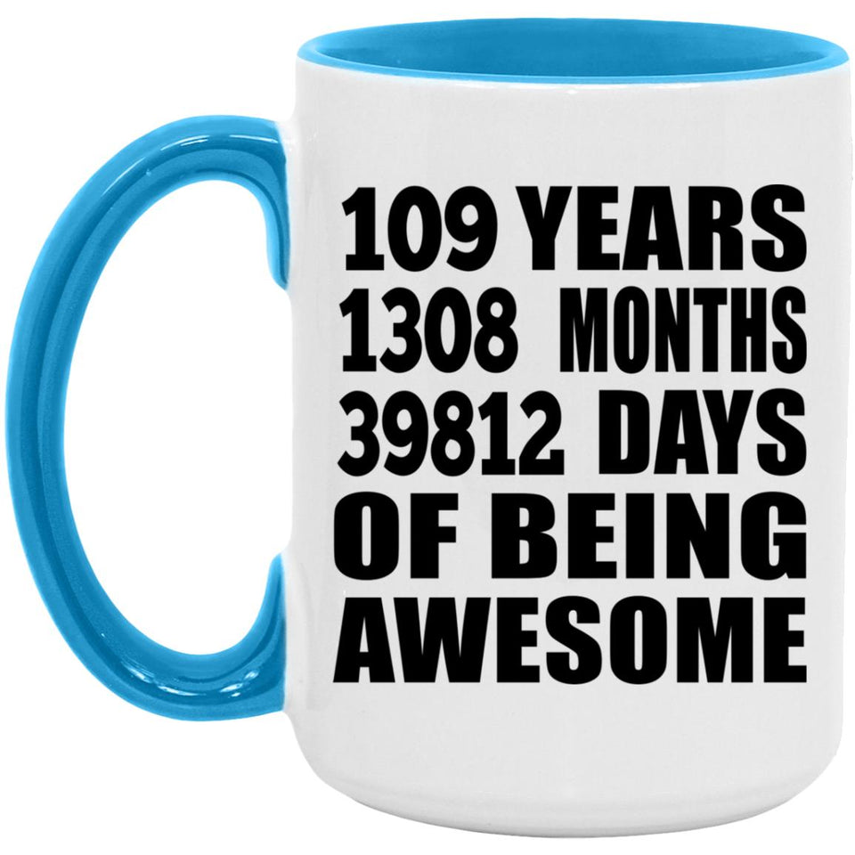 109th Birthday 109 Years 1308 Months 39812 Days Of Awesome - 15oz Accent Mug Blue