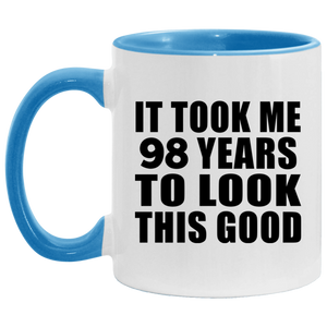 98th Birthday Took Me 98 Years To Look This Good - 11oz Accent Mug Blue