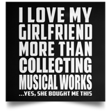 I Love My Girlfriend More Than Collecting Musical Works - Poster Square